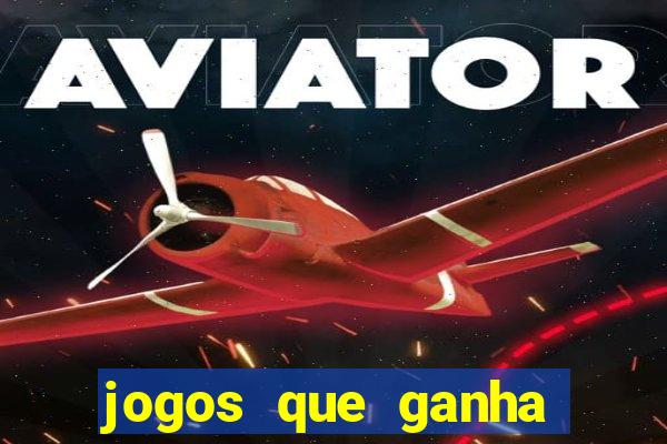 jogos que ganha dinheiro de verdade sem deposito